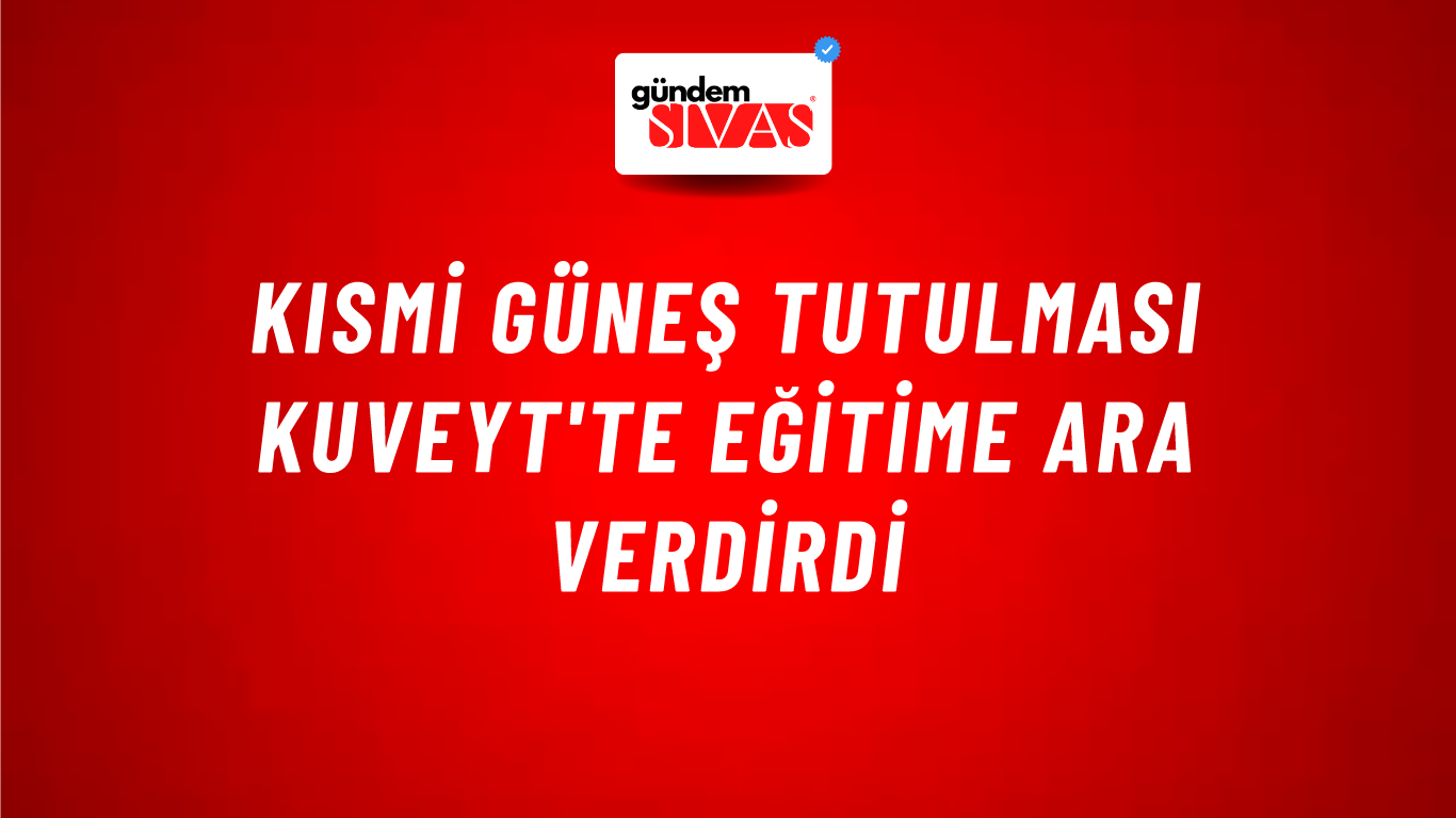 Kısmi güneş tutulması Kuveyt'te eğitime ara verdirdi