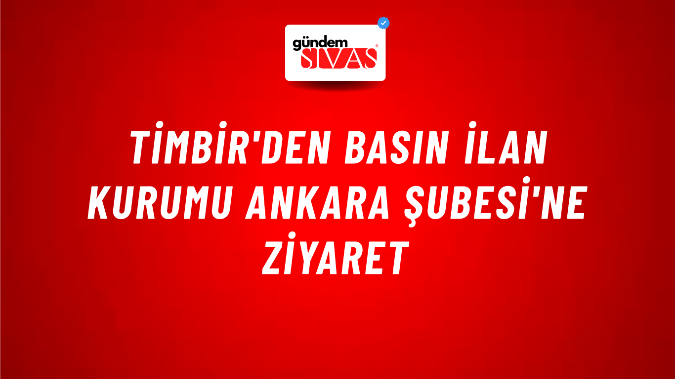 TİMBİR'den Basın İlan Kurumu Ankara Şubesi'ne Ziyaret