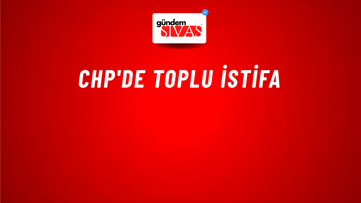 CHP'de toplu istifa