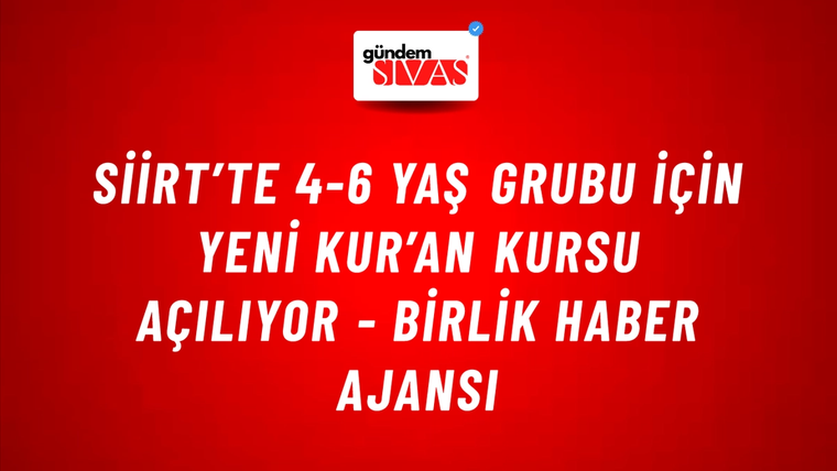 Siirt’te 4-6 yaş grubu için yeni Kur’an kursu açılıyor - Birlik Haber Ajansı