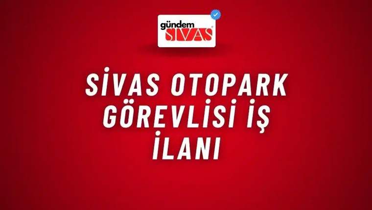 Kırmızı arka planda beyaz yazıyla 'Sivas Otopark Görevlisi İş İlanı' yazısı yer alıyor.