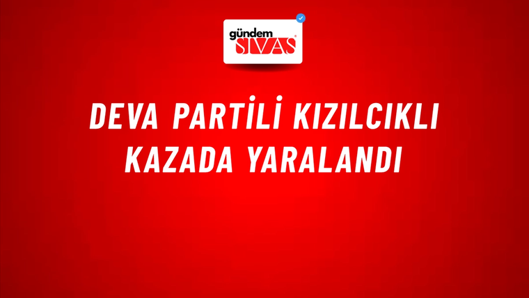 DEVA Partili Kızılcıklı kazada yaralandı