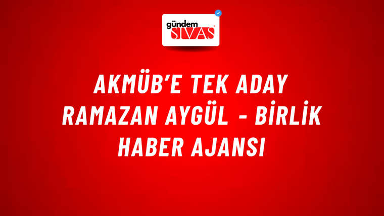 AKMÜB’e tek aday Ramazan Aygül - Birlik Haber Ajansı