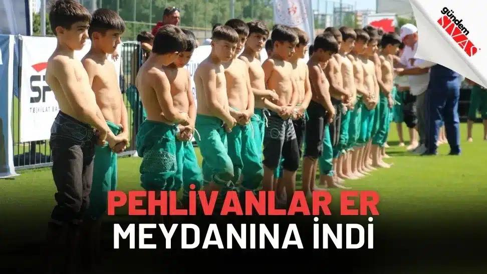 Sivas’ta Pehlivanlar Er Meydanına İndi