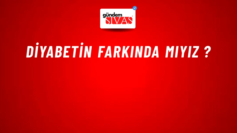 Diyabetin Farkında Mıyız ?
