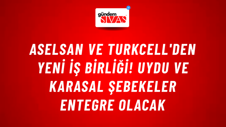 ASELSAN ve Turkcell'den yeni iş birliği! Uydu ve karasal şebekeler entegre olacak