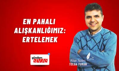 En Pahalı Alışkanlığımız: Ertelemek