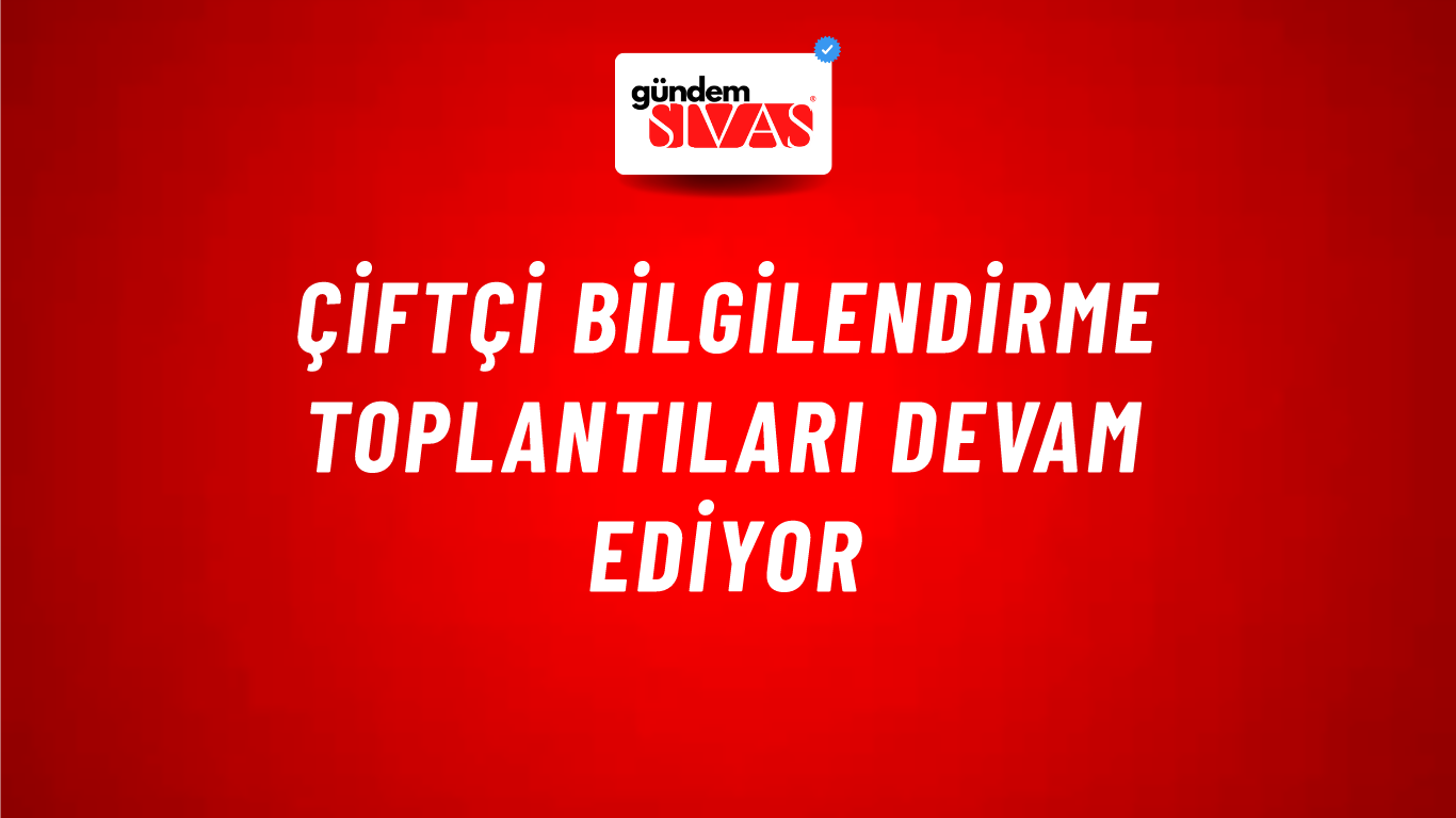 Çiftçi Bilgilendirme Toplantıları Devam Ediyor
