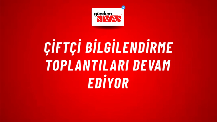 Çiftçi Bilgilendirme Toplantıları Devam Ediyor