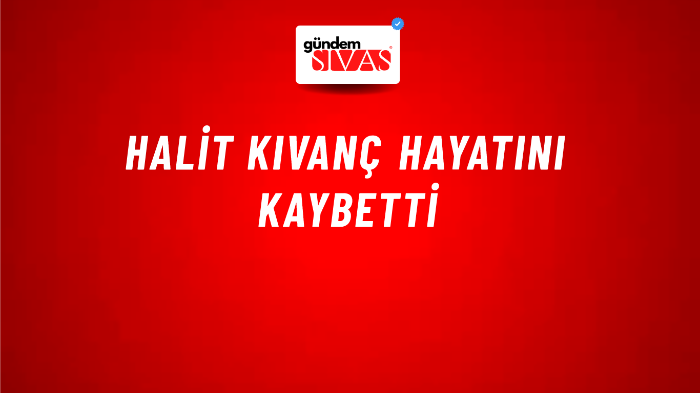 Halit Kıvanç hayatını kaybetti