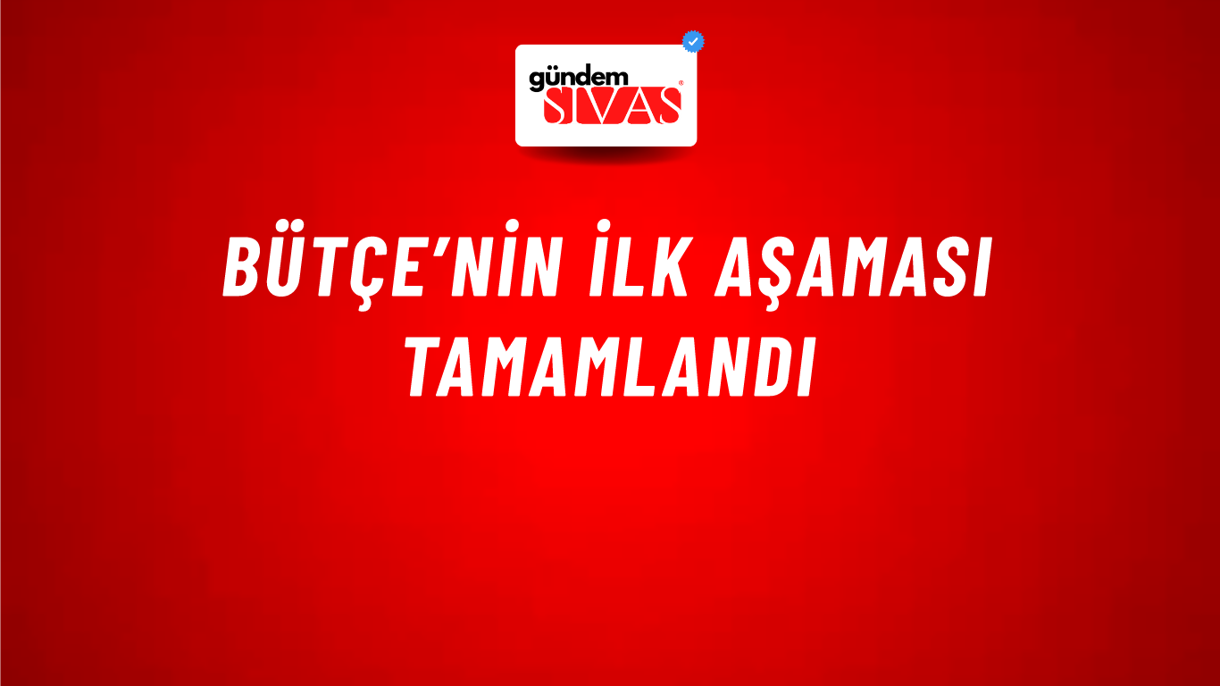Bütçe’nin İlk Aşaması Tamamlandı