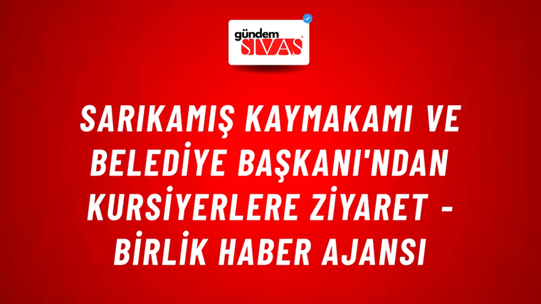 Sarıkamış Kaymakamı ve Belediye Başkanı'ndan kursiyerlere ziyaret - Birlik Haber Ajansı
