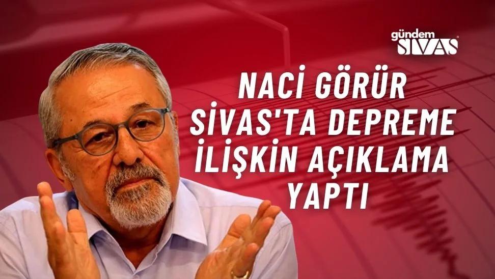 Naci Görür'den Sivas Depremi için Açıklama