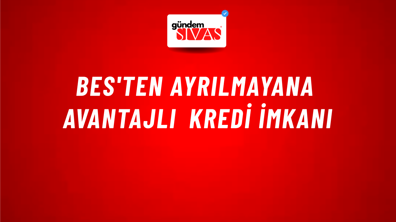BES'ten ayrılmayana avantajlı kredi imkanı