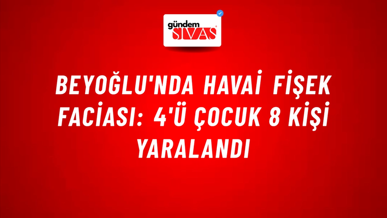 Beyoğlu'nda Havai Fişek Faciası: 4'ü Çocuk 8 Kişi Yaralandı