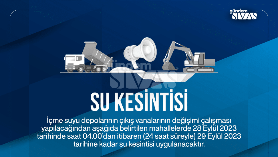 Sivas'ta 24 Saatlik Su Kesintisi Olacak!