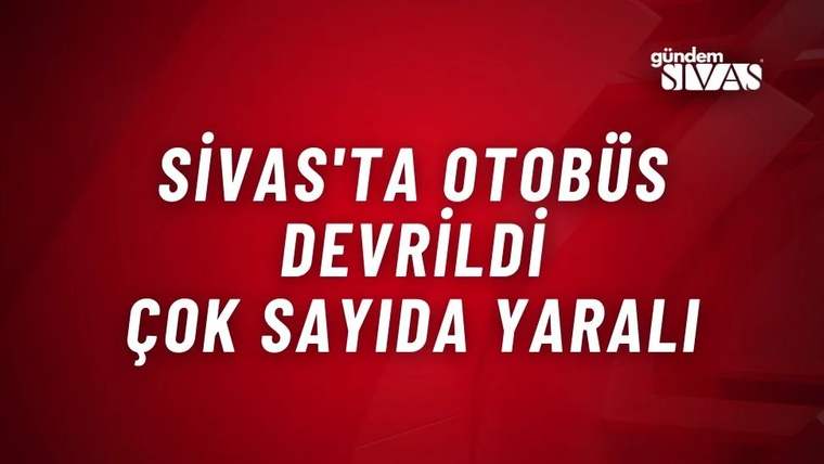 Kırmızı arka planda beyaz harflerle 'Sivas'ta otobüs devrildi, çok sayıda yaralı' yazısı.