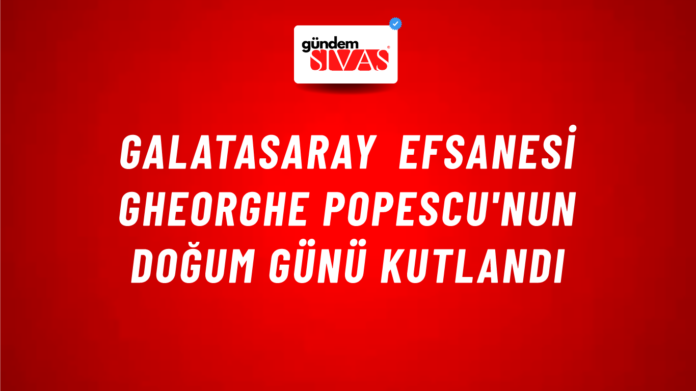 Galatasaray Efsanesi Gheorghe Popescu'nun Doğum Günü Kutlandı