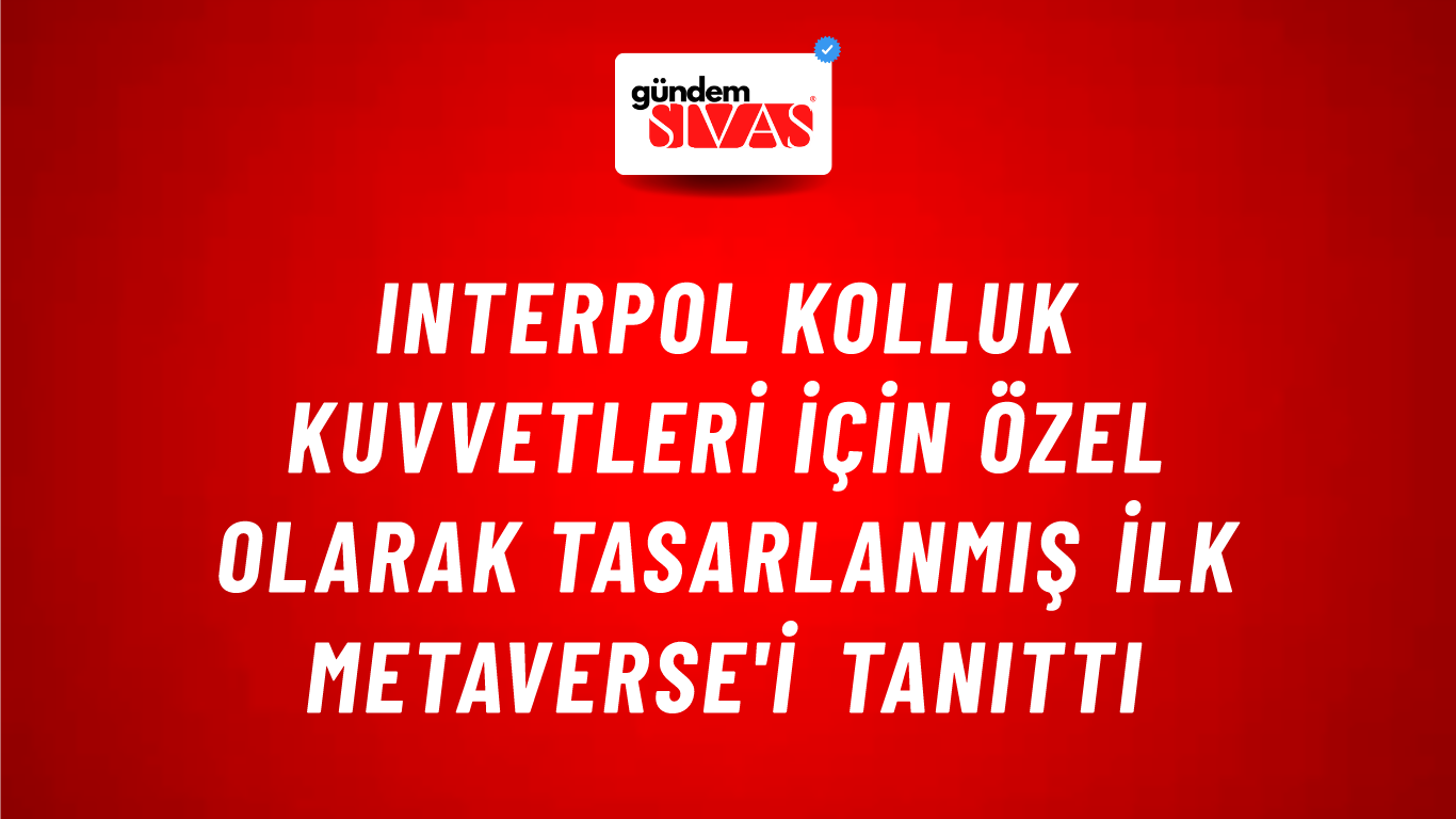 INTERPOL kolluk kuvvetleri için özel olarak tasarlanmış ilk Metaverse'i tanıttı