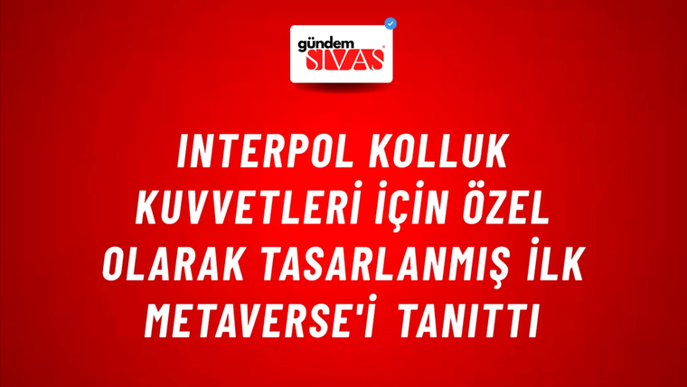INTERPOL kolluk kuvvetleri için özel olarak tasarlanmış ilk Metaverse'i tanıttı
