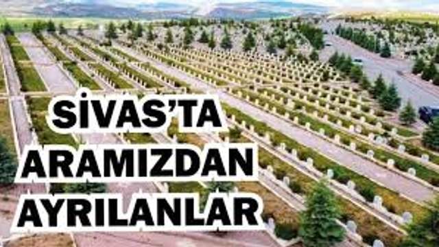30 Mayıs 2025'te Sivas’ta Vefat Edenlerin Listesi