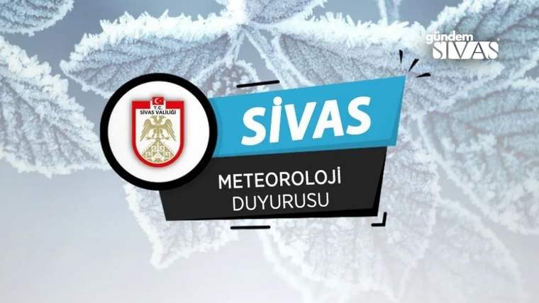 Sivas Valiliği logosu ve "Meteoroloji Duyurusu" yazısı, donmuş yaprak arka planda.