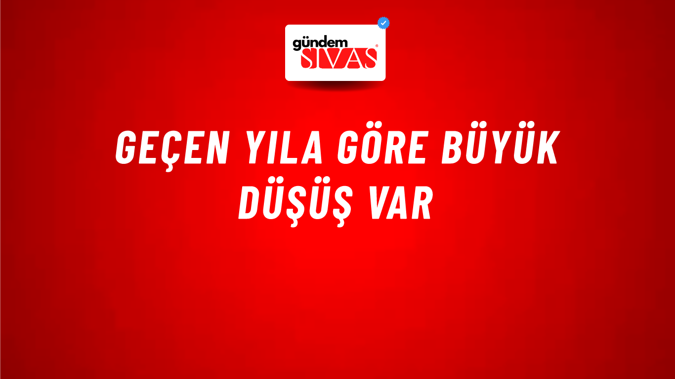 Geçen Yıla Göre Büyük Düşüş Var