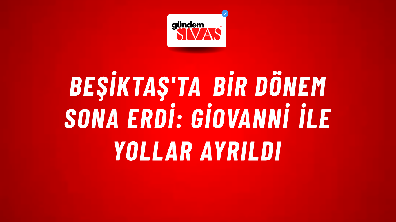 Beşiktaş'ta bir dönem sona erdi: Giovanni ile yollar ayrıldı