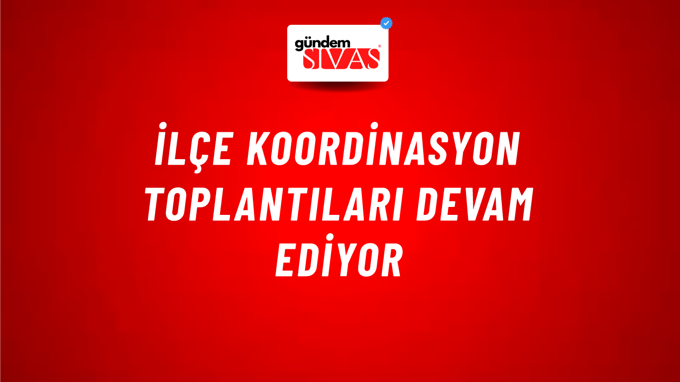 İlçe Koordinasyon Toplantıları Devam Ediyor