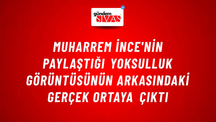 Muharrem İnce'nin Paylaştığı Yoksulluk Görüntüsünün Arkasındaki Gerçek Ortaya Çıktı