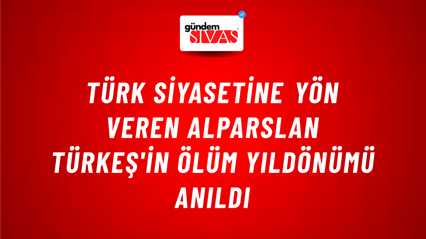 Türk Siyasetine Yön Veren Alparslan Türkeş'in Ölüm Yıldönümü Anıldı