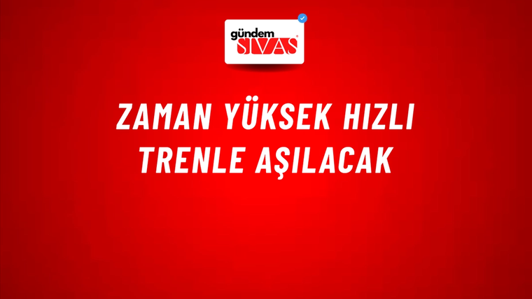 Zaman Yüksek Hızlı Trenle Aşılacak