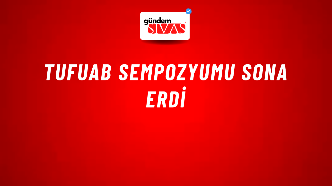 TUFUAB Sempozyumu Sona Erdi