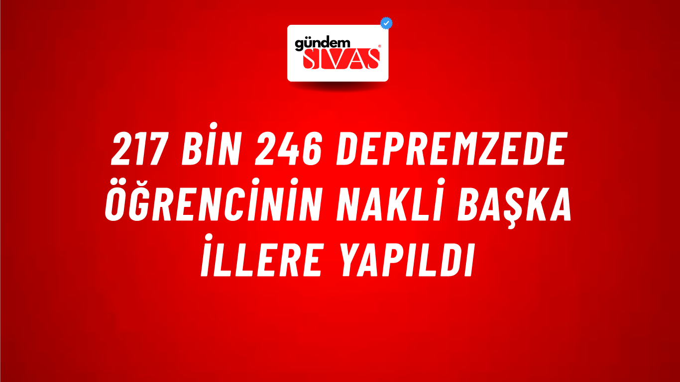 217 BİN 246 Depremzede Öğrencinin Nakli Başka İllere Yapıldı