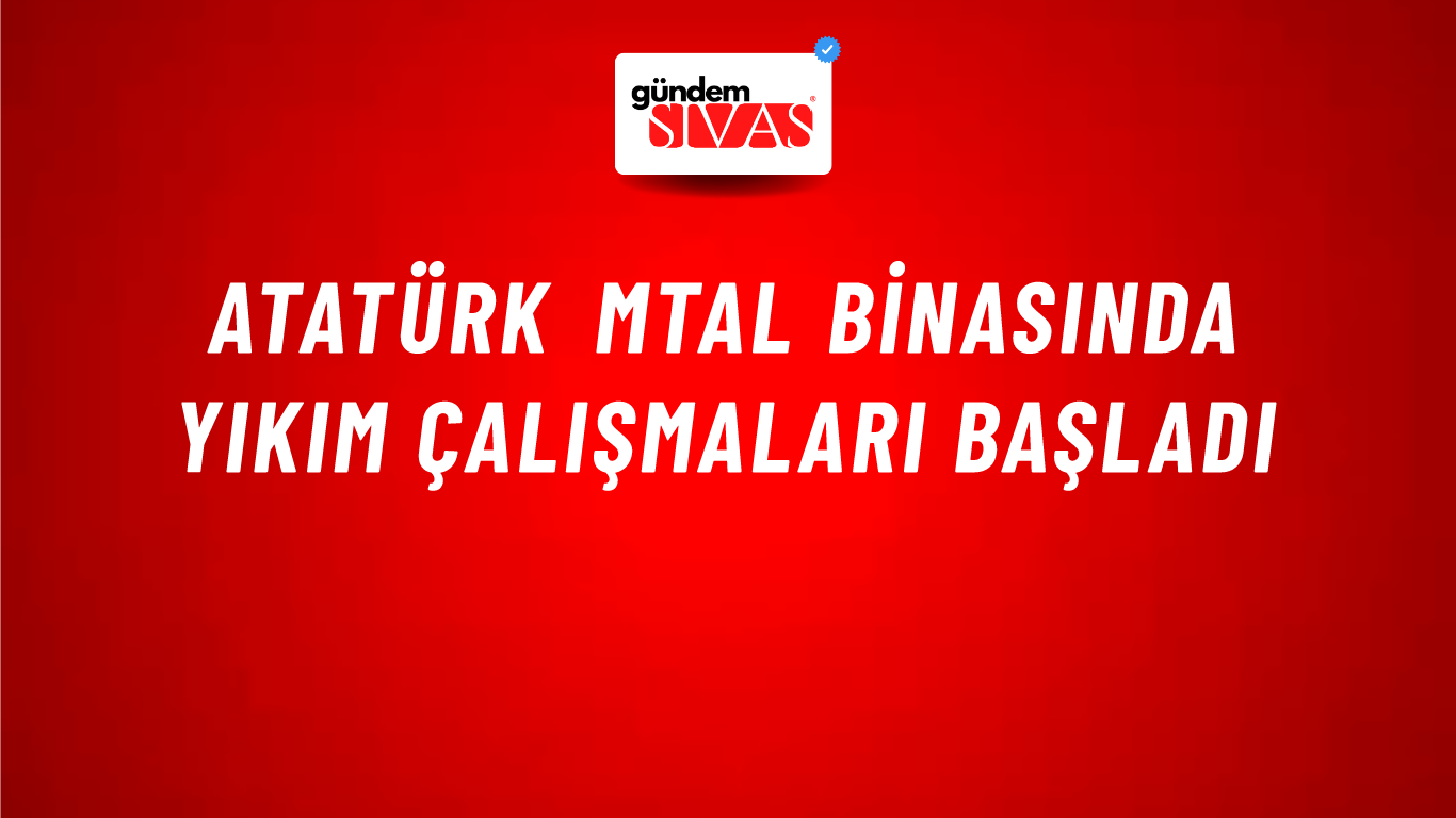 Atatürk MTAL Binasında Yıkım Çalışmaları Başladı