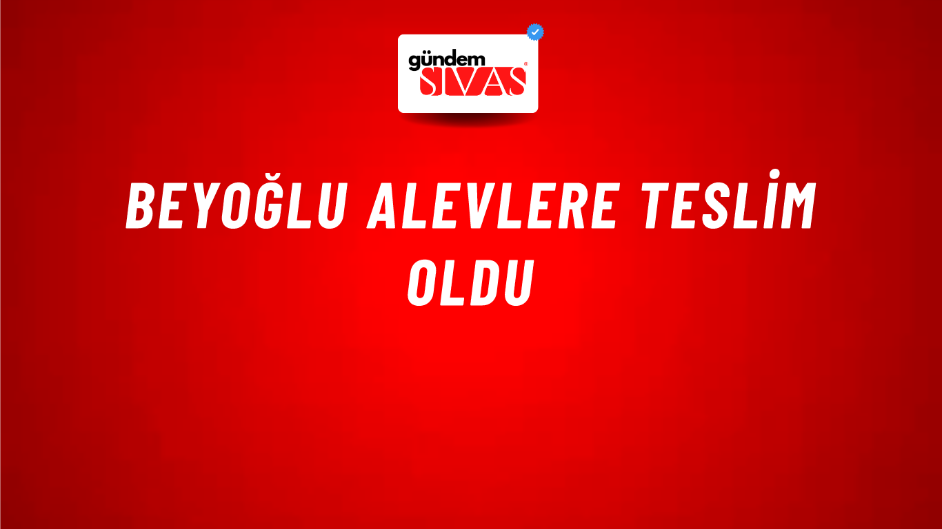 Beyoğlu alevlere teslim oldu
