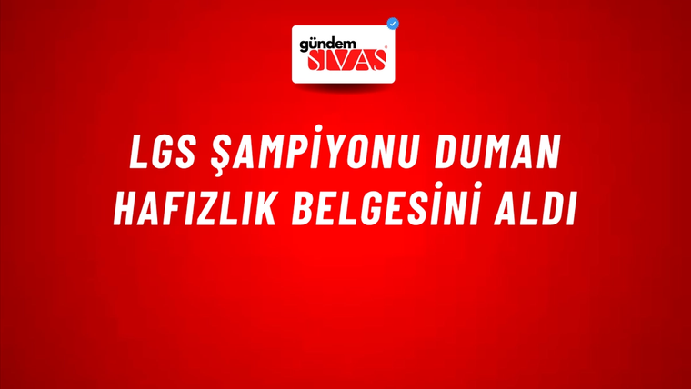 LGS Şampiyonu Duman hafızlık belgesini aldı