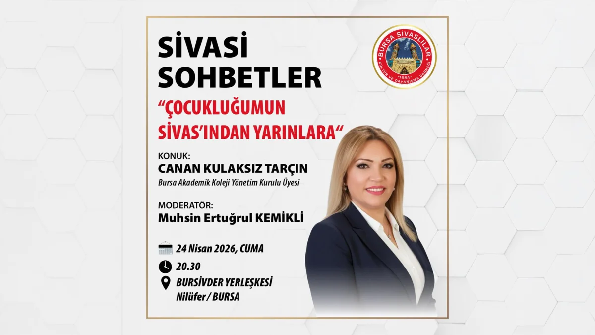 Sivaslıların Bursa’daki Buluşması: “Çocukluğumun Sivas’ından Yarınlara” Söyleşisi Başlıyor