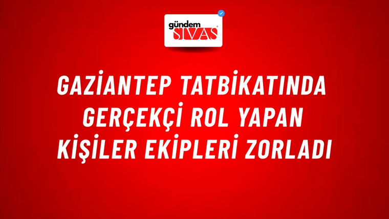 Gaziantep Tatbikatında Gerçekçi Rol Yapan Kişiler Ekipleri Zorladı