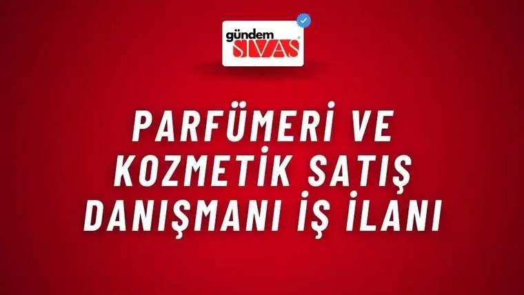 Parfümeri ve Kozmetik Satış Danışmanı İş İlanı