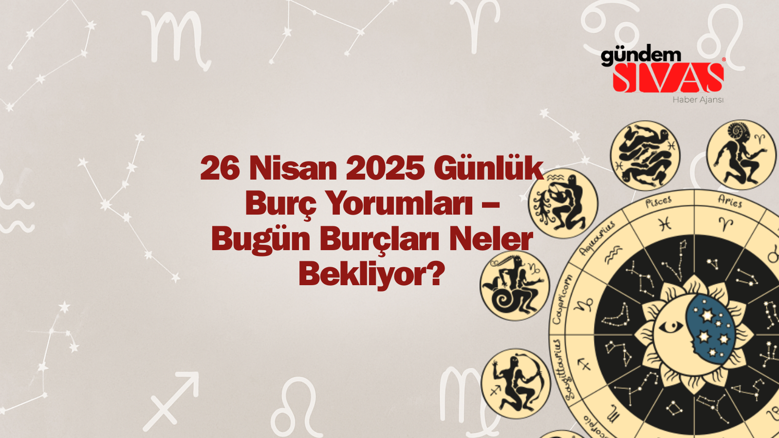 26 Nisan 2025 Günlük Burç Yorumları – Bugün Burçları Neler Bekliyor?