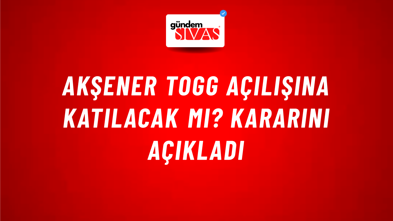 Akşener TOGG açılışına katılacak mı? Kararını açıkladı