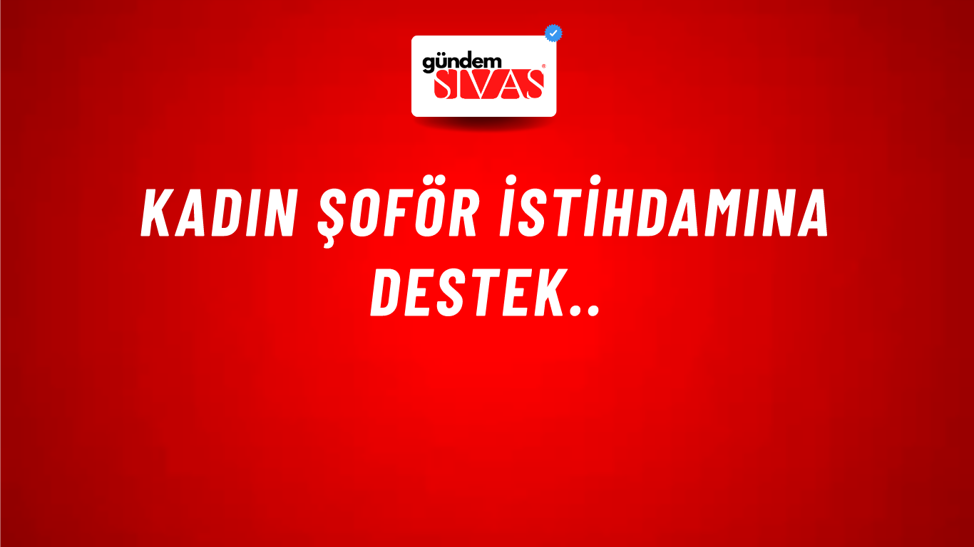 Kadın Şoför İstihdamına Destek..