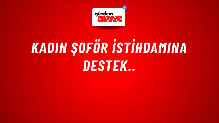 Kadın Şoför İstihdamına Destek..