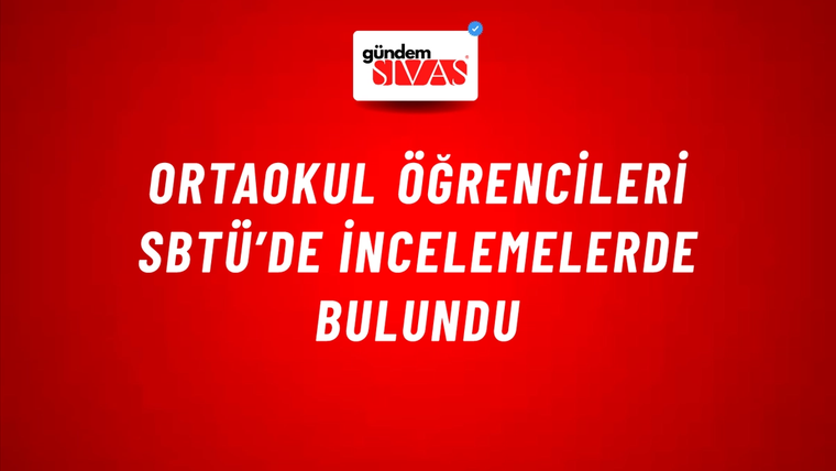 Ortaokul Öğrencileri SBTÜ’de İncelemelerde Bulundu