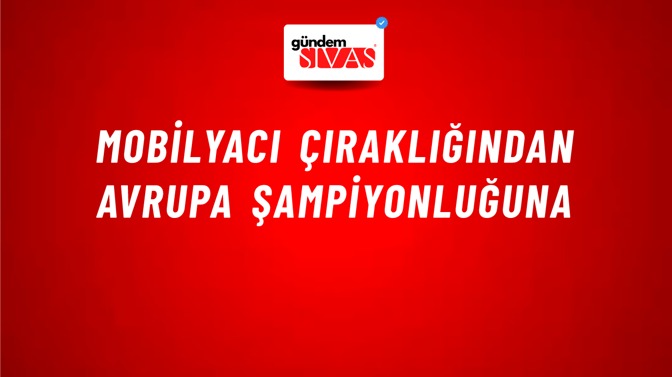Mobilyacı Çıraklığından Avrupa Şampiyonluğuna