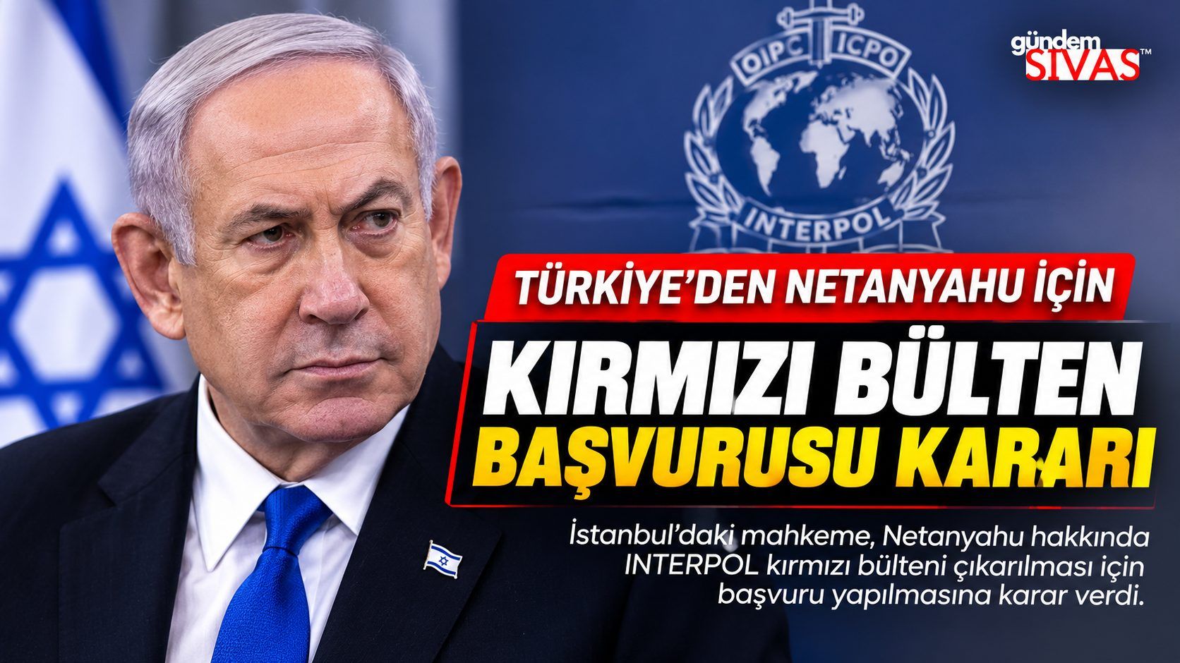Netanyahu İçin Kırmızı Bülten Başvurusu Kararı