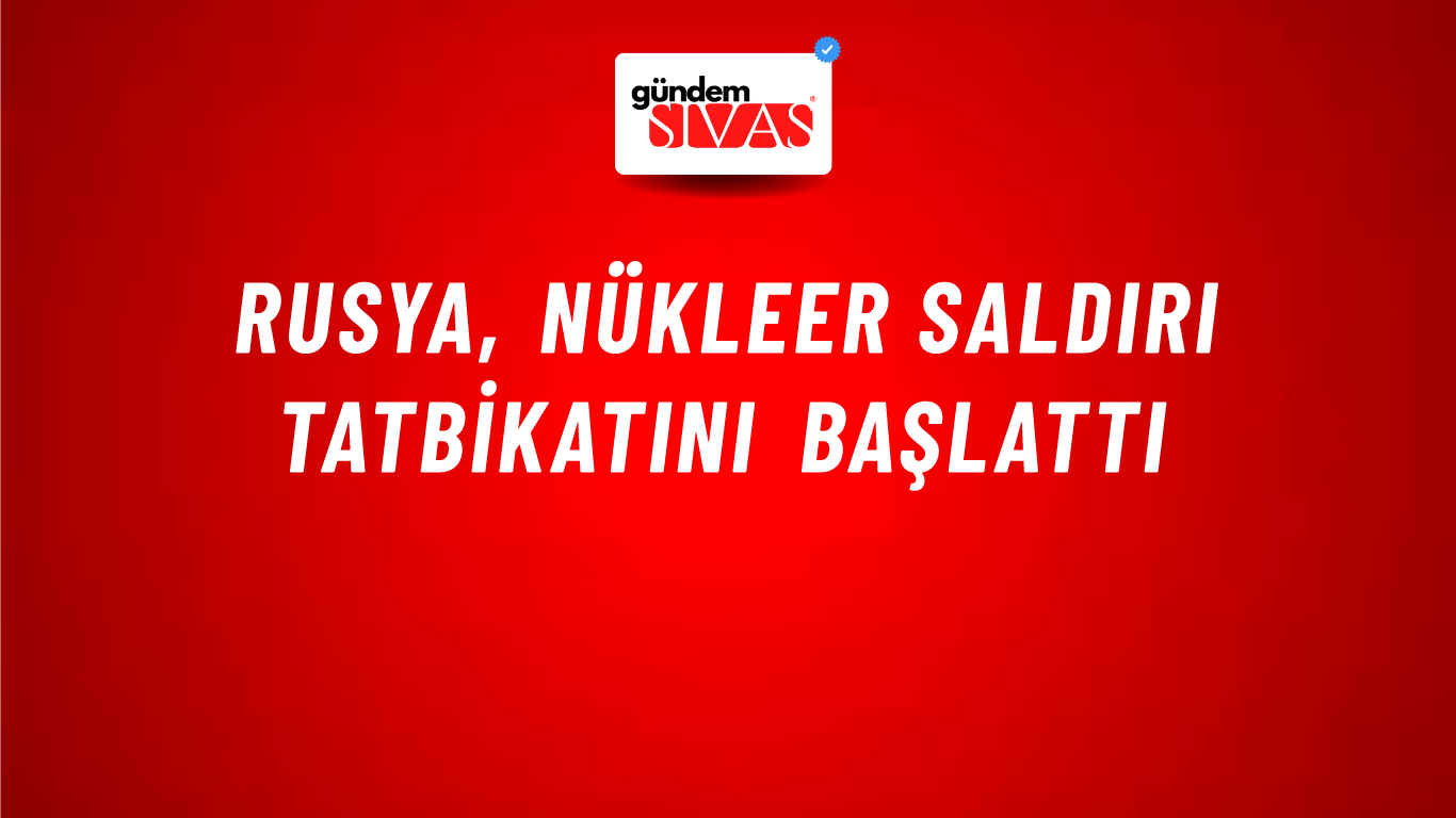 Rusya, nükleer saldırı tatbikatını başlattı