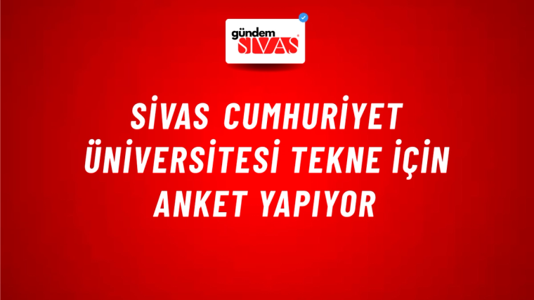 Sivas Cumhuriyet Üniversitesi Tekne İçin Anket Yapıyor