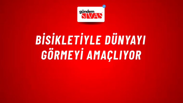 Bisikletiyle Dünyayı Görmeyi Amaçlıyor